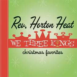 The Reverend Horton Heat : We Three Kings